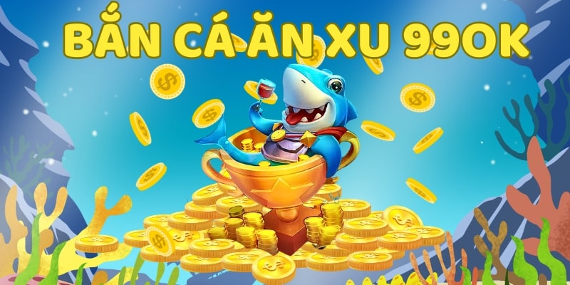 bắn cá ăn xu Game bắn cá ăn xu tại 99OK mang đến cho người chơi nhiều cơ hội ăn thưởng