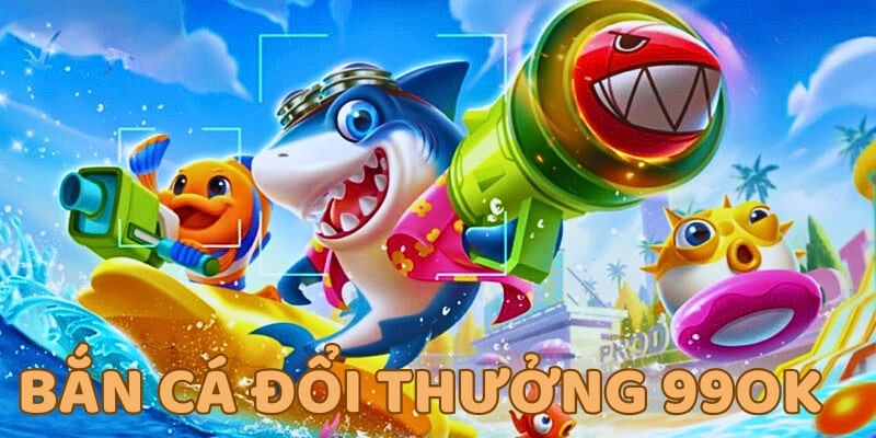 bắn cá đổi thưởng Game bắn cá đổi thưởng 99OK được nhiều cược thủ săn đón