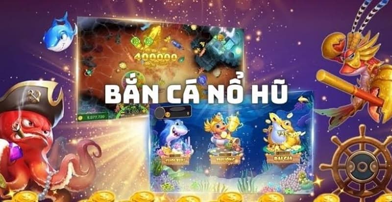 bắn cá nổ hũ Bắn cá nổ hũ