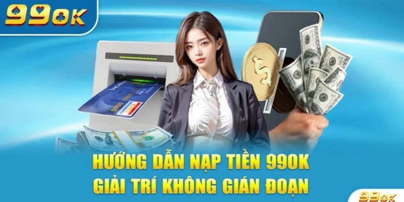 nạp tiền 99OK Sử dụng thẻ cào để nạp tiền