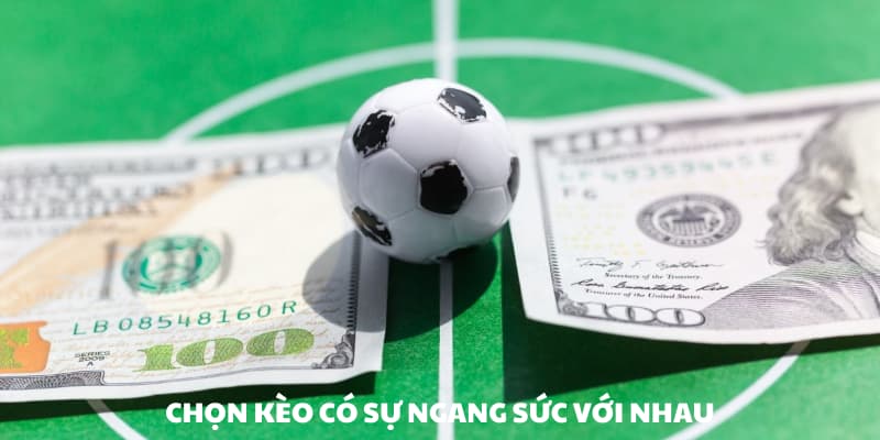 Chọn 2 đội ngang sức Chọn 2 đội ngang sức