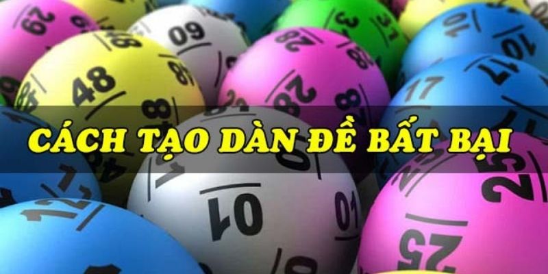 Dàn Đề Bất Tử - Bí Quyết Chinh Phục Lô Đề Dễ Dàng 3 Cách tạo dàn đề bất tử khi đánh lô đề