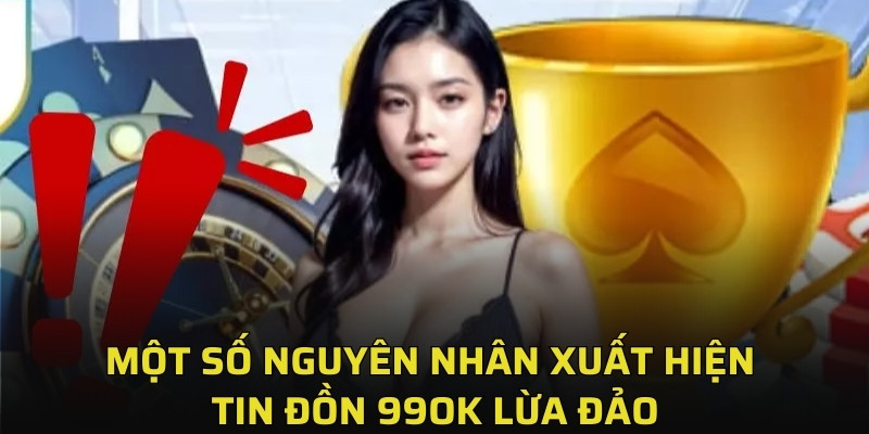 99OK Lừa Đảo Không? 4 Lý Do Chứng Minh 99OK Không Lừa Đảo 4 Vì sao có thông tin 99OK lừa đảo?